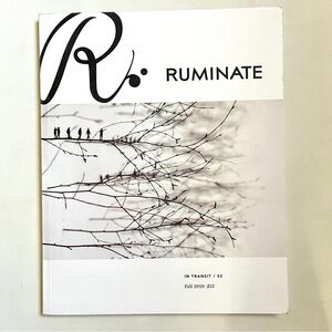 Ruminate: In Transit 52 Fall 2019. Fiction, nonfiction, visual arts, poetry. New